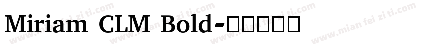 Miriam CLM Bold字体转换